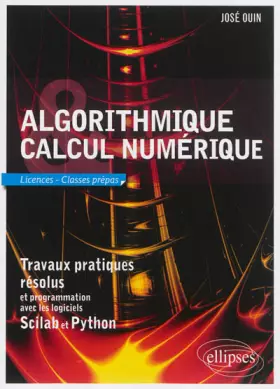 Couverture du produit · Algorithmique et Calcul numérique - Travaux pratiques résolus et programmation avec les logiciels Scilab et Python