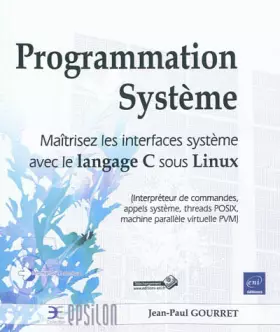 Couverture du produit · Programmation Système - Maîtrisez les interfaces système avec le langage C sous Linux