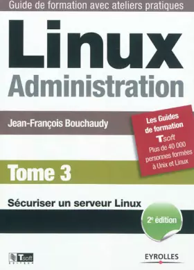 Couverture du produit · Linux Administration - Tome 3: Sécuriser un serveur Linux.