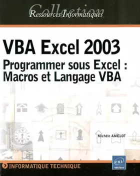 Couverture du produit · VBA Excel 2003 : Programmer sous Excel : Macros et langage VBA