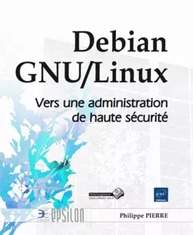 Couverture du produit · Debian GNU/Linux - Vers une administration de haute sécurité