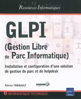 Couverture du produit · GLPI (Gestion Libre de Parc Informatique) - Installation et configuration d'une solution de gestion de parc et de helpdesk