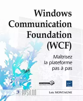 Couverture du produit · Windows Communication Foundation (WCF): Maîtrisez la plateforme pas à pas