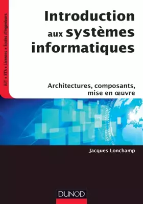 Couverture du produit · Introduction aux systèmes informatiques - Architectures, composants, mise en oeuvre: Architectures, composants, mise en oeuvre