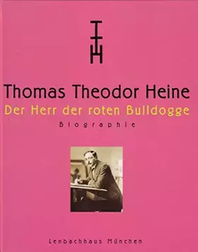 Couverture du produit · Thomas Theodor Heine. Der Herr der roten Bulldogge. Biographie. Band 2.