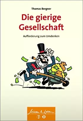 Couverture du produit · Die gierige Gesellschaft: Wie ein Gefühl eine soziale Revolution auslösen kann (Wissen & Leben) (Wissen & Leben)