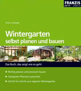 Couverture du produit · Wintergarten selbst planen und bauen: leicht gemacht, Geld und Ärger gespart!: Das Buch, das zeigt wie es geht (DO IT!)
