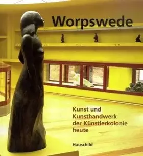 Couverture du produit · Worpswede: Kunst und Kunsthandwerk der Künstlerkolonie heute: Kunst und Kunsthandwerk der Künstlerkolonie heute. Hrsg.: Agenda-