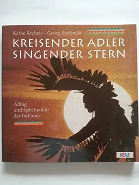 Couverture du produit · Kreisender Adler Singender Stern - Alltag und Spiritualität der Indiander
