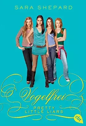 Couverture du produit · Pretty Little Liars - Vogelfrei: Band 8 (Die Pretty Little Liars-Reihe, Band 8)