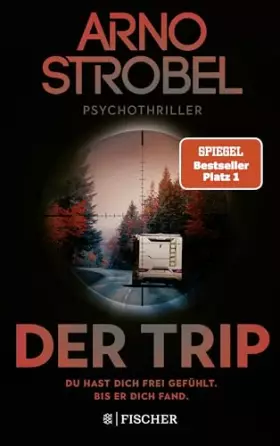 Couverture du produit · Der Trip - Du hast dich frei gefühlt. Bis er dich fand.: Psychothriller | Nervenkitzel pur von Nr.1-Bestsellerautor Arno Strobe