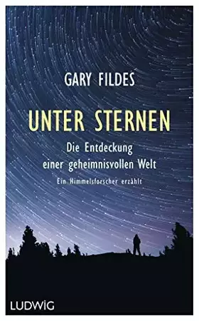 Couverture du produit · Unter Sternen: Die Entdeckung einer geheimnisvollen Welt. - Ein Himmelsforscher erzählt