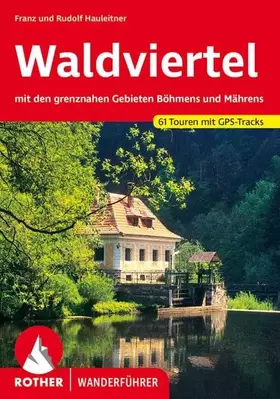 Couverture du produit · Waldviertel: mit den grenznahen Gebieten Böhmens und Mährens. 61 Touren mit GPS-Tracks (Rother Wanderführer)