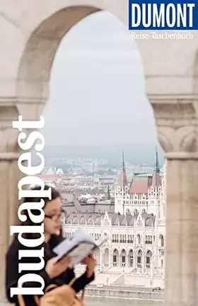 Couverture du produit · DUMONT Reise-Taschenbuch Reiseführer Budapest: Reiseführer plus Reisekarte. Mit Autorentipps, Stadtspaziergängen und Touren.