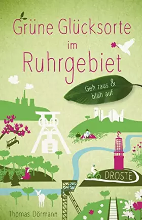 Couverture du produit · Grüne Glücksorte im Ruhrgebiet: Fahr hin & werd glücklich