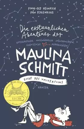 Couverture du produit · Die erstaunlichen Abenteuer der Maulina Schmitt - Ende des Universums: Deutsch-Französischer Jugendliteraturpreis 2014 (Maulina