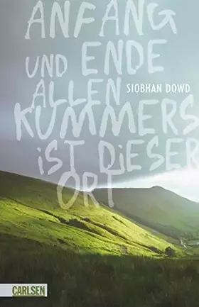 Couverture du produit · Anfang und Ende allen Kummers ist dieser Ort: Ausgezeichnet mit der Carnegie Medal 2009