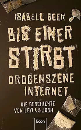 Couverture du produit · Bis einer stirbt: Drogenszene Internet – Die Geschichte von Leyla & Josh | Erfahrungsbericht zu Drogen & Sucht: Die wahre Gesch