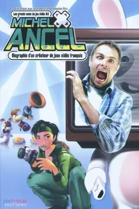 Couverture du produit · Michel Ancel - 2. Biographie d'un créateur de jeux vidéo français