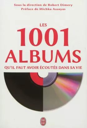 Couverture du produit · Les 1001 albums qu'il faut avoir écoutés dans sa vie : Rock, hip-hop, soul, dance, world-music, pop, techno...