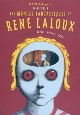 Couverture du produit · Les mondes fantastiques de René Laloux : Avec des témoignages de Topor, Moebius, Caza