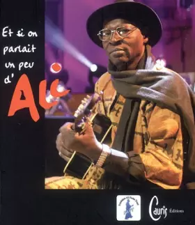 Couverture du produit · Et si on parlait un peu d'Ali...: Hommage du monde, hommage du Mali