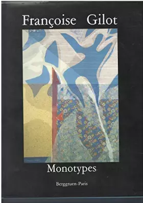 Couverture du produit · Françoise Gilot, monotypes  préfaces de Hélène Ahrweiler et Judith Solodkin