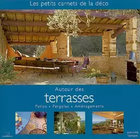Couverture du produit · Autour des Terrasses : Patios, Pergolas, Aménagements