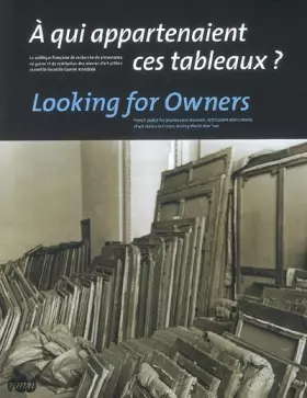 Couverture du produit · A qui appartenaient ces tableaux ? : La politique française de recherche de provenance, de garde et de restitution des oeuvres 