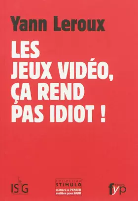 Couverture du produit · Les jeux video, ça rend pas idiot !