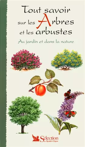 Couverture du produit · Tout savoir sur les arbres et arbustes au jardin et dans la nature