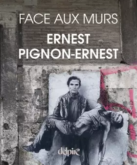 Couverture du produit · Ernest Pignon-Ernest face aux murs