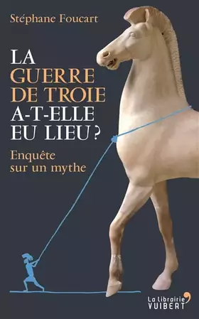 Couverture du produit · La Guerre de Troie a-t-elle eu lieu ? - Enquête sur un mythe