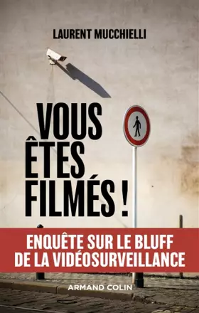 Couverture du produit · Vous êtes filmés ! Enquête sur le bluff de la vidéosurveillance: Enquête sur le bluff de la vidéosurveillance