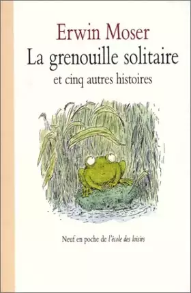 Couverture du produit · La Grenouille Solitaire et cinq autres histoires