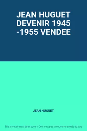 Couverture du produit · JEAN HUGUET DEVENIR 1945 -1955 VENDEE