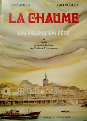 Couverture du produit · La Chaume : La belle et simple histoire des Veillées chaumoises