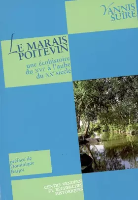 Couverture du produit · Le Marais poitevin T1: Une écohistoire du XVIe à l'aube du XXe siècle