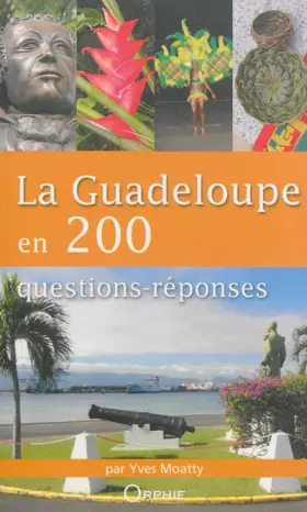 Couverture du produit · La Guadeloupe en 200 Questions Reponses