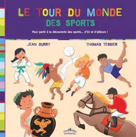 Couverture du produit · Le tour du monde des sports: pour partir à la découverte des sports ... d'ici et d'ailleurs !