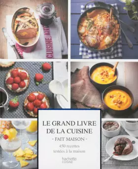 Couverture du produit · Le grand livre de la cuisine fait maison: Recettes gourmandes testées à la maison