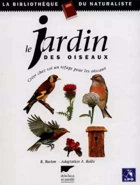 Couverture du produit · Le jardin des oiseaux. Créer chez soi un refuge pour les oiseaux