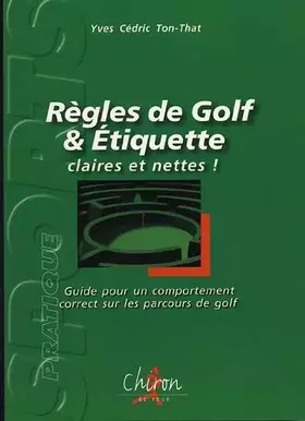 Couverture du produit · Règles de golf et étiquette : Guide pour un comportement correct sur les parcours de golf