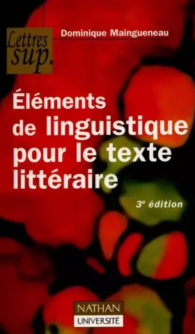 Couverture du produit · Eléments de linguistique pour le texte littéraire, 3e édition