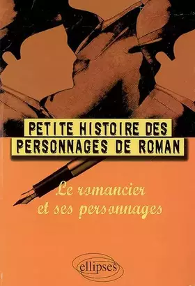 Couverture du produit · Petite histoire des personnages de roman: Le romancier et ses personnages