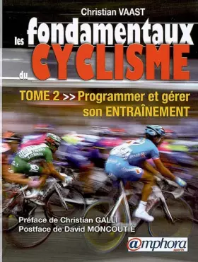 Couverture du produit · Les Fondamentaux du Cyclisme - Tome 2 - Programmer et Gerer Son Entrainement