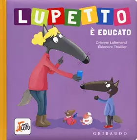 Couverture du produit · Lupetto è educato: Lupetto e educato. Amico lupo