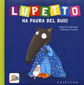 Couverture du produit · Lupetto ha paura del buio. Amico lupo. Ediz. a colori