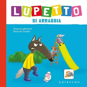 Couverture du produit · Lupetto si arrabbia. Amico lupo. Ediz. a colori