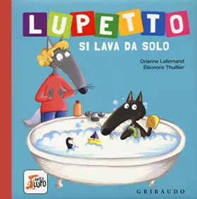 Couverture du produit · Lupetto si lava da solo. Amico lupo. Ediz. a colori